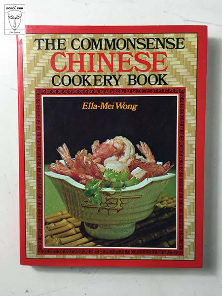 Ella-Mei Wong - The Commonsense Chinese Cookery Book